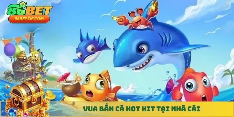 Vua bắn cá hot hit tại nhà cái