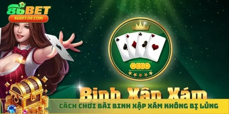 Cách chơi bài binh xập xám không bị lủng