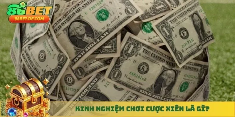 Kinh nghiệm chơi cược xiên là gì?