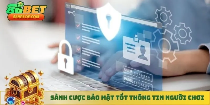 Sảnh cược bảo mật tốt thông tin người chơi