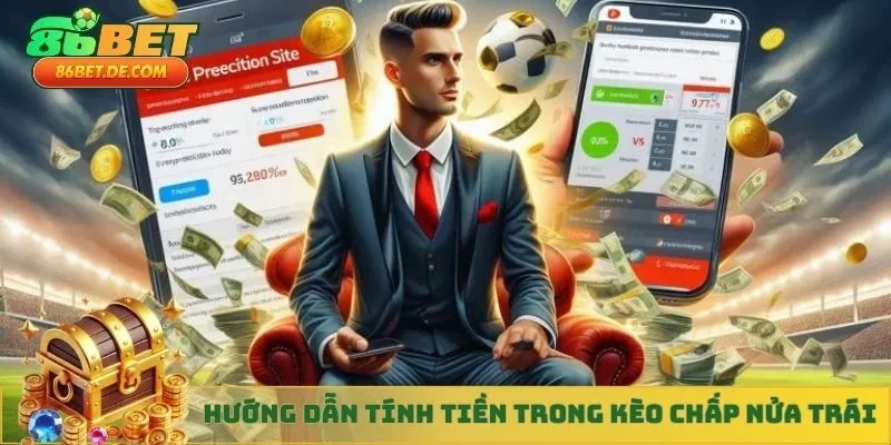 Hướng dẫn tính tiền trong kèo chấp nửa trái