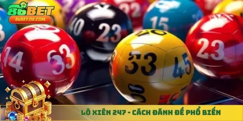 Lô xiên 247 - Cách đánh đề phổ biến
