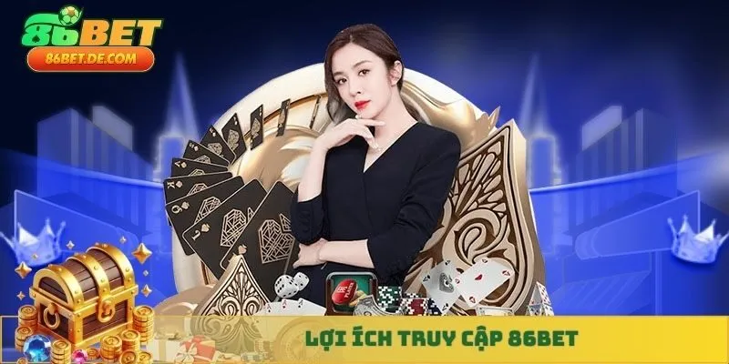 Lợi ích truy cập 86BET