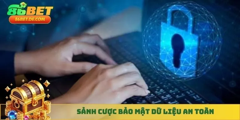 Sảnh cược bảo mật dữ liệu an toàn