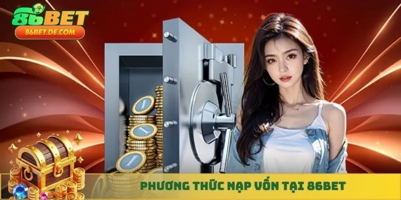 Phương thức nạp vốn tại 86BET