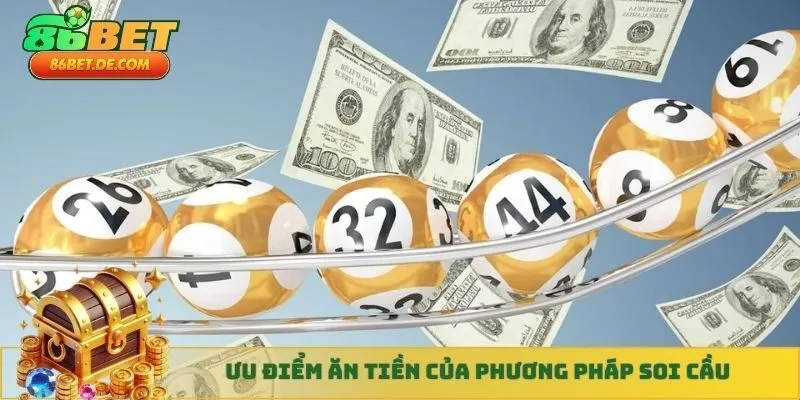 Ưu điểm ăn tiền của phương pháp soi cầu