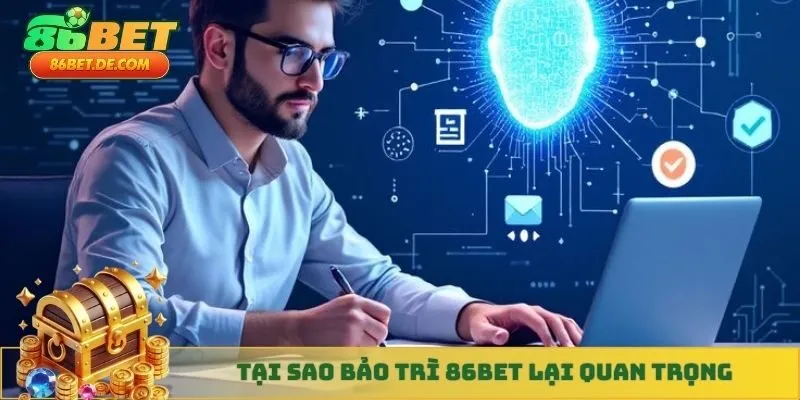 Tại sao bảo trì 86BET lại quan trọng