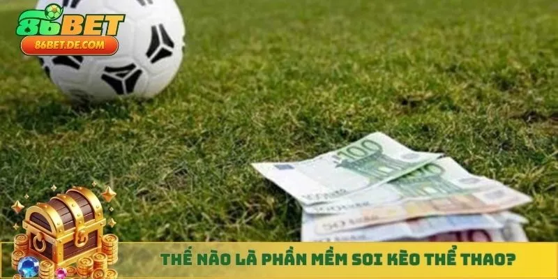 Thế nào là phần mềm soi kèo thể thao?