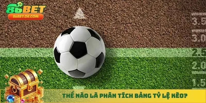 Thế nào là phân tích bảng tỷ lệ kèo?