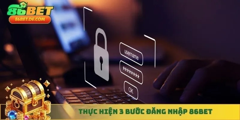 Thực hiện 3 bước đăng nhập 86BET
