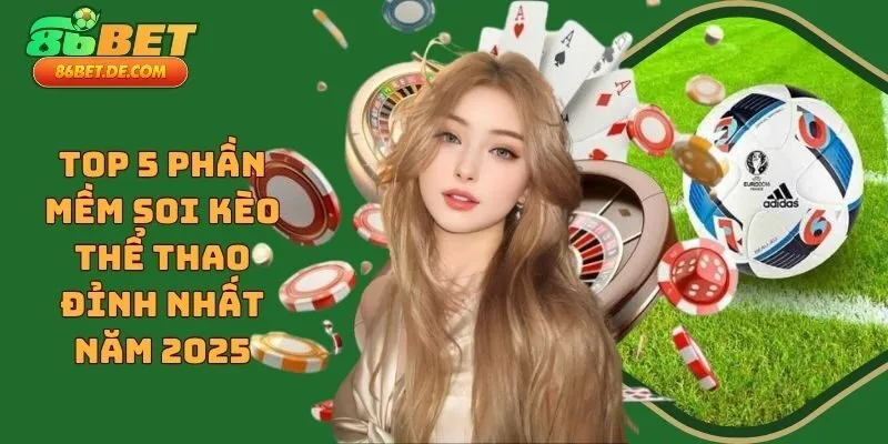 Top 5 Phần Mềm Soi Kèo Thể Thao Đỉnh Nhất Năm 2025