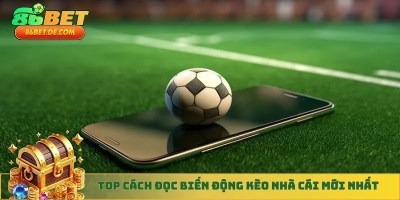 Top cách đọc biến động kèo nhà cái mới nhất
