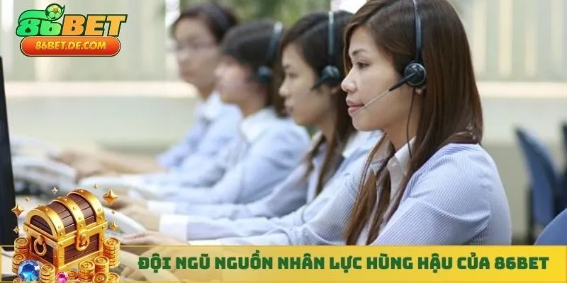 Đội ngũ nguồn nhân lực hùng hậu của 86BET